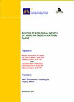Scoping of Ecological Impacts of Mining on Canada’s National Parks.  The Mining Association of Canada Publication. September 2002.