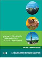 Integrating Biodiversity Conservation into Oil & Gas Development.  The Energy and Biodiversity Publication.