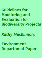 Guidelines for Monitoring and Evaluation for Biodiversity Projects Kathy MacKinnon, Environment Department Paper