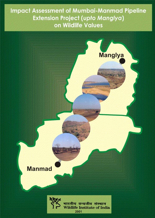 Impact Assessment of Mumbai-Manmad Pipeline Extension Project (upto Manglya) on Wildlife Values. WII-EIA Technical Report 26. (2001)