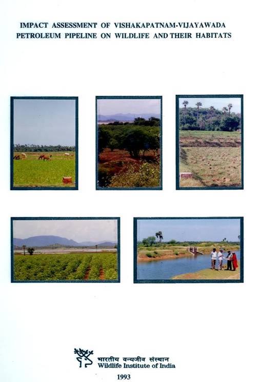 Impact Assessment of Vishakapatnam - Vijayawada Petroleum Pipeline on Wildlife and their Habitats. WII-EIA Technical Report 3. (1993).